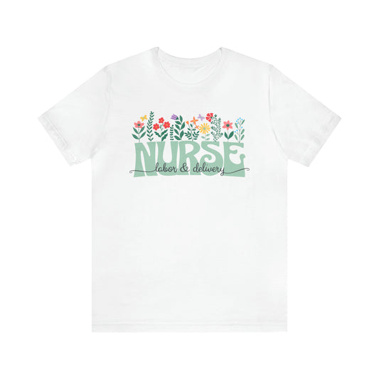 Labor & Delivery Nurse Floral T-Shirt
