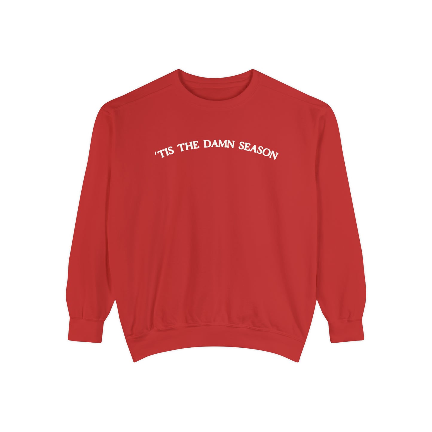 Tis the damn season comfort colors crewneck