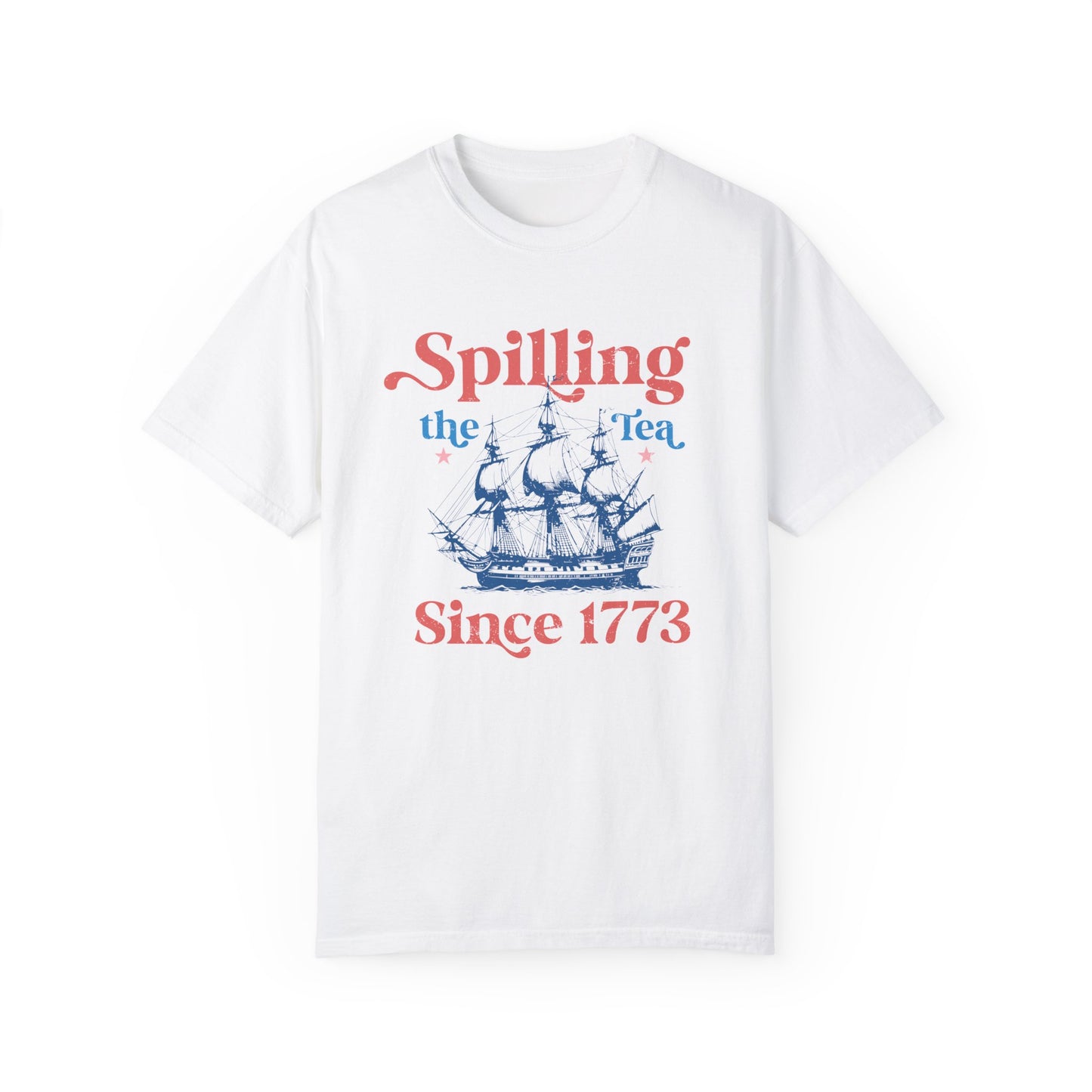 Spilling the Tea Since 1773, Patriotic Comfort Colors Tee, USA Red White & Blue, 4th of July Shirt