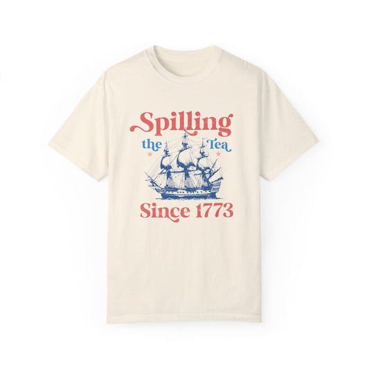 Spilling the Tea Since 1773, Patriotic Comfort Colors Tee, USA Red White & Blue, 4th of July Shirt