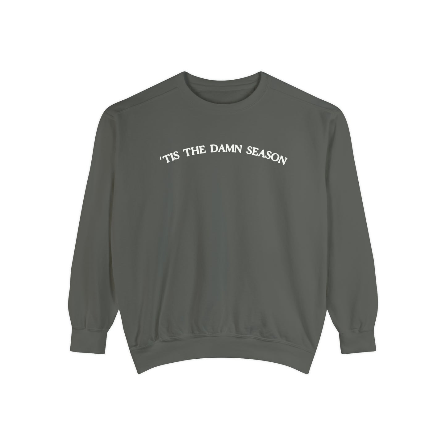 Tis the damn season comfort colors crewneck