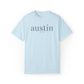 A Comfort Colors TShirt with a simple text graphic that reads austin since 1839 inspired by Austin, Texas